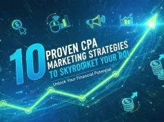 10 Proven CPA Marketing Strategies to Skyrocket Your ROI CPA Marketing Strategies