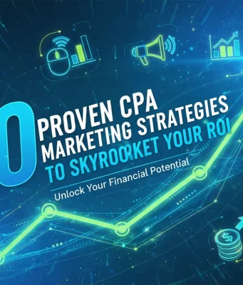 10 Proven CPA Marketing Strategies to Skyrocket Your ROI CPA Marketing Strategies
