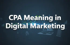 CPA Meaning Marketing: How It Works and Why It Matters CPA Meaning Marketing