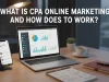 What Is CPA Online Marketing and How Does It Work? What Is CPA Online Marketing