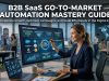 B2B SaaS Go-To-Market Automation Mastery Guide B2B SaaS Automation